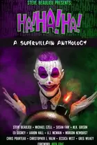 Book cover of Ha!Ha!Ha!: A Supervillain Anthology