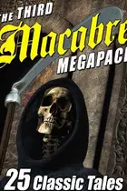 Book cover of The Third Macabre MEGAPACK®: 25 Classic Tales of Horror