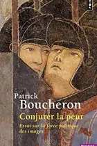 Book cover of Conjurer la peur. Essai sur la force politique des