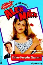 Book cover of Father Daughter Disaster the Secret World of Alex Mack 16 (Alex Mack)