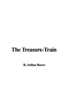 Book cover of The Treasure Train (Craig Kennedy, Scientific Detective)