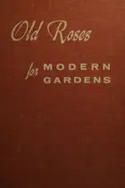 Book cover of Old Roses for Modern Gardens