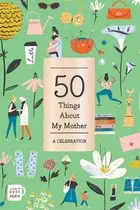 Book cover of 50 Things about My Mother