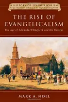 Book cover of The Rise of Evangelicalism: The Age of Edwards, Whitefield and the Wesleys (A History of Evangelicalism)