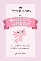 Book cover of Little Book of Axolotl Wisdom