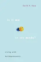 Book cover of Is It Me or My Meds?