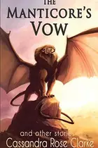 Book cover of The Manticore's Vow: and Other Stories