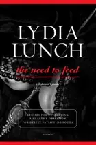 Book cover of The Need To Feed A Hedonists Guide Recipes For Deeply Satisfying Foods