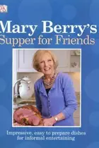 Book cover of Mary Berrys Supper For Friends Impressive Easytoprepare Dishes For Informal Entertaining