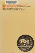 Book cover of W.B. Yeats and the designing of Ireland's coinage