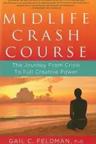 Book cover of Midlife Crash Course The Journey From Crisis To Full Creative Power