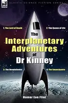 Book cover of The Interplanetary Adventures of Dr Kinney: The Lord of Death, the Queen of Life, the Devolutionist & the Emancipatrix