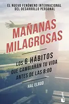 Book cover of Mañanas milagrosas : Los 6 hábitos que cambiarán tu vida antes de las 8