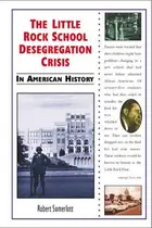 Book cover of The Little Rock School Desegregation Crisis in American History