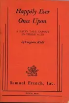 Book cover of Happily Ever Once Upon: A fairy tale parody in three acts
