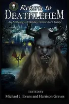Book cover of Return to Deathlehem: An Anthology of Holiday Horrors for Charity