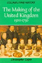 Book cover of Making of the United Kingdom, 1500-1750