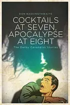 Book cover of Cocktails at Seven, Apocalypse at Eight