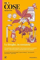 Book cover of Cose spiegate bene. Le droghe, in sostanza