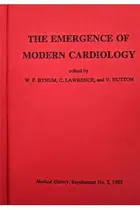 Book cover of The Emergence of modern cardiology