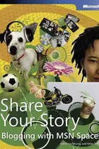 Book cover of Share your story [electronic resource] : blogging with MSN Spaces