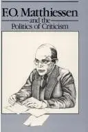 Book cover of F.O. Matthiessen and the politics of criticism