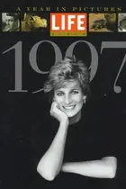 Book cover of Life Album 1997: A Year in Pictures