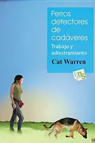 Book cover of Perros detectores de cadáveres. Trabajo y adiestramiento
