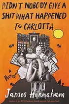 Book cover of Didn't Nobody Give a Shit What Happened to Carlotta