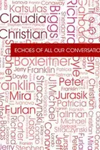Book cover of Echoes of All Our Conversations, Volume 3