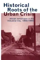 Book cover of Historical roots of the urban crisis