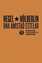 Book cover of Hegel y Hölderlin, una amistad estelar
