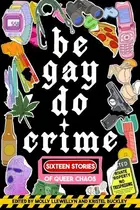 Book cover of Be Gay, Do Crime