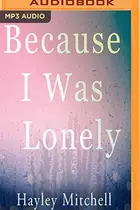 Book cover of Because I Was Lonely