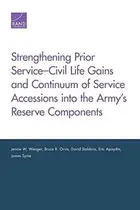 Book cover of Strengthening Prior Service–Civil Life Gains and Continuum of Service Accessions into the Army’s Reserve Components