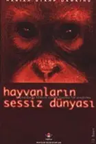 Book cover of Hayvanlarin Sessiz Dünyasi Hayvanlarda Bilincin Varligi Üzerine Bir Arastirma