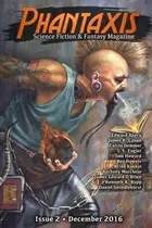 Book cover of Phantaxis December 2016: Science Fiction & Fantasy Magazine (Volume 2)