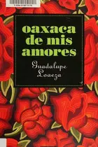 Book cover of Oaxaca de mis amores