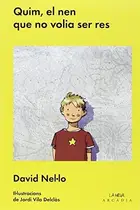 Book cover of Quim, el nen que no volia ser res