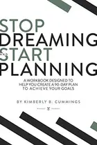 Book cover of Stop Dreaming and Start Planning