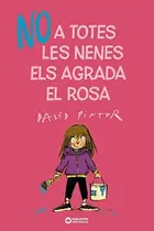 Book cover of No a totes les nenes els agrada el rosa