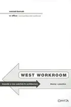 Book cover of West Workroom Towards A New Sobriety In Architecture Theory Practice