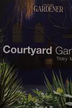 Book cover of Country Living Gardener Courtyard Gardens