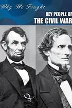 Book cover of Key People of the Civil War Why We Fought The Revolutionary War