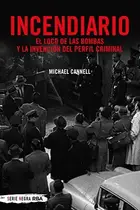 Book cover of Incendiario. El loco de las bombas y la invención del perfil criminal