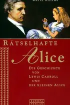 Book cover of Rätselhafte Alice. Die Geschichte von Lewis Carroll und der kleinen Alice