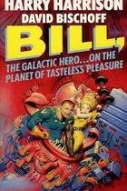 Book cover of Bill the Galactic Hero On the Planet Of Tasteless Pleasures