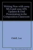 Book cover of Writing Now with 2009 MLA and 2010 APA Updates & Oral Presentation in the Composition Classroom
