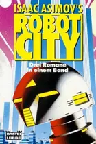 Book cover of Isaac Asimov's Robot City 1-3 (Cyborg by William F. Wu / Odyssey by Michael P. Kube-McDowell / Suspicion by Mike McQuay)