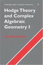 Book cover of Hodge Theory and Complex Algebraic Geometry I